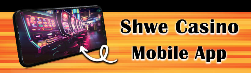 shwe casino app